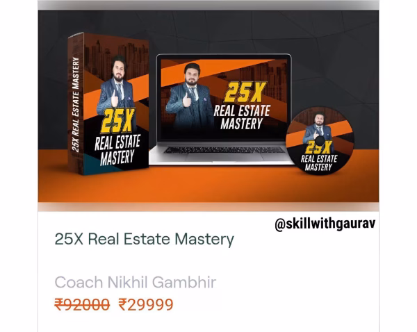 25X Real Estate Mastery by Nikhil Gambhir
