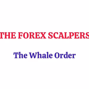 THE FOREX SCALPERS - The Whale Order
